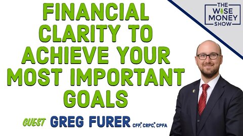 Financial Clarity to Achieve Your Most Important Goals