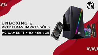 PC GAMER i5 com placa de vídeo RX 460 4GB – Unboxing e primeiras impressões