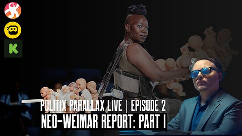 PolitiX ParallaX Live | Episode 2 | Neo-Weimar Report: Part I
