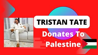 Tristan Tate Donates To GOFUNDME For Palestine