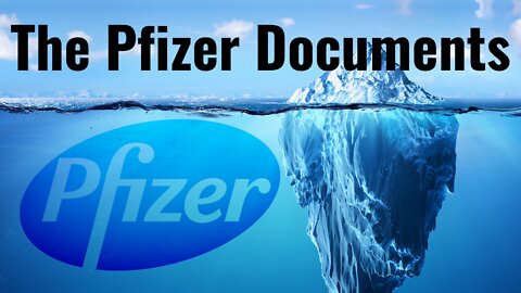 The Pfizer Documents - Tip of the iceberg