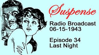 Suspense 06-15-1943 Episode 34-Last Night