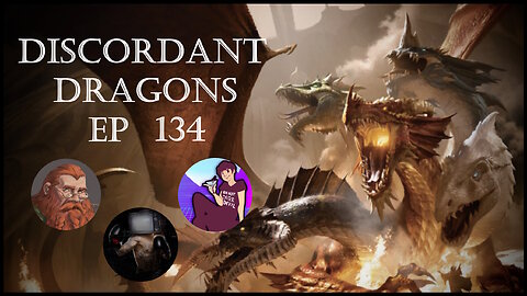 Discordant Dragons 134 w Aydin, News Fist, and Ginger