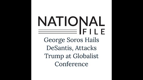 George Soros Hails DeSantis, Attacks Trump at Globalist Conference