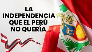 La independencia que el Perú no quería