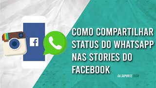 Como COMPARTILHAR Status do WhatsApp nas Stories do Facebook