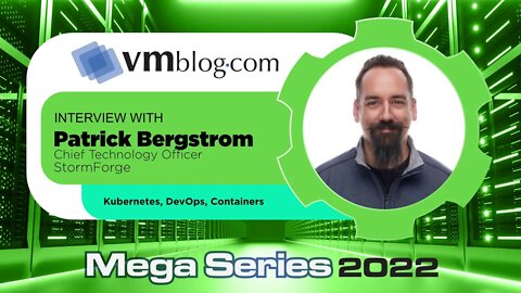 VMblog 2022 Mega Series, StormForge Offers Expertise on the Topic of Kubernetes, DevOps, Containers