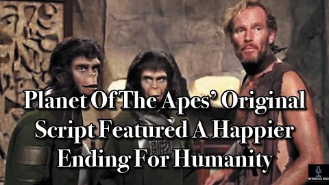 Planet Of The Apes' Original Script Featured A Happier Ending For Humanity