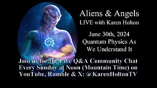 Aliens & Angels Live Podcast, June 30th, 2024. QUANTUM PHYSICS AS WE UNDERSTAND IT