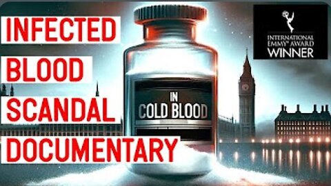 In Cold Blood - Infected Blood Scandal Documentary - Biggest UK Medical Treatment Disaster