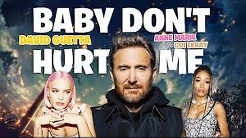DAVID GUETTA,ANNE MARIE,COI LERAY-BABY DON'T HURT ME OFFICIAL VIDEO