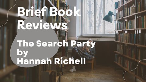 Brief Book Review - The Search Party by Hannah Richell