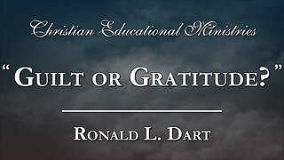 "Guilt or Gratitude?" - Ronald L. Dart