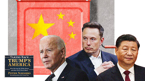 Peter Navarro | A Biden Fool, Useful Musk Idiot, and Xi’s Propaganda Coup