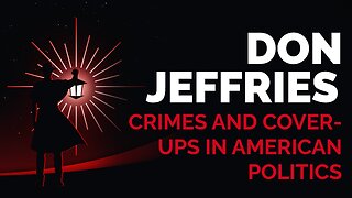 Don Jeffries: Crimes and Cover-ups in American Politics