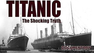 Documentary: Titanic 'The Shocking Truth'