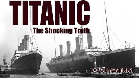 Documentary: Titanic 'The Shocking Truth'