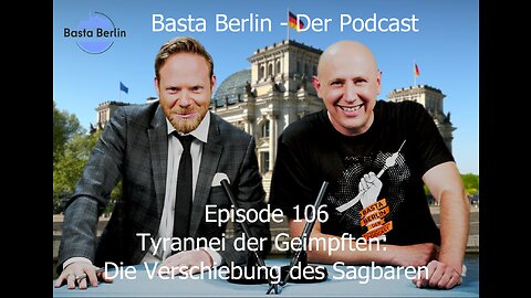 Basta Berlin (106) – Tyrannei der Geimpften: Die Verschiebung des Sagbaren