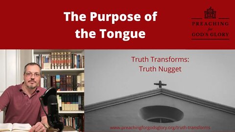 The Purpose of the Tongue | Truth Transforms: Truth Nugget