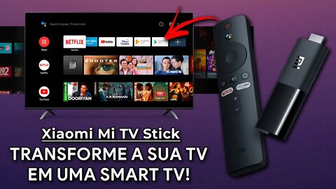 Xiaomi Mi TV Stick | Transforme a sua TV em uma SMART TV COMPLETA | Ainda compensa para 2021?