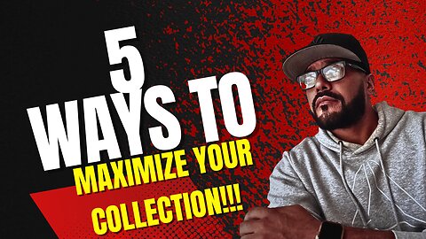 5 Ways To MAXIMIZE your Collection from DAY 1!