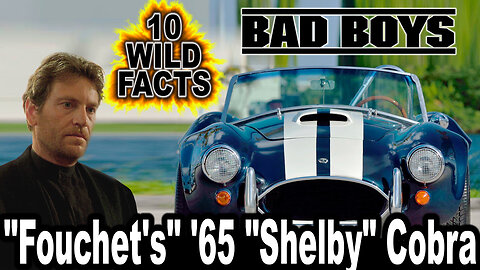 10 Wild Facts About "Fouchet's" '65 "Shelby" Cobra - Bad Boys (OP: 7/27/23)