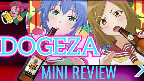 Bow down to Dogeza De Tanondemita, Alcohol And Anime Night Ep. 13
