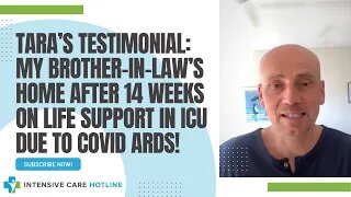 TARA’S TESTIMONIAL:MY BROTHER-IN-LAW’S HOME AFTER 14 WEEKS ON LIFE SUPPORT IN ICU DUE TO COVID ARDS!