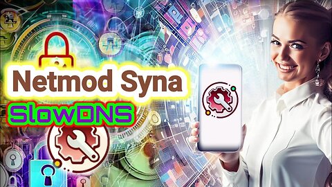 Netmod Syna VPN and SSH SlowDNS: Step-by-Step Configuration Tutorial