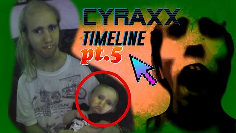 Cyraxx Timeline part 5