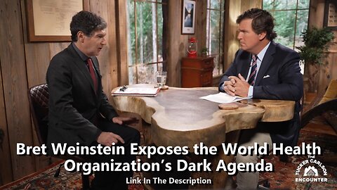 Bret Weinstein Exposes the World Health Organization’s Dark Agenda