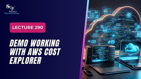 290. DEMO Working with AWS Cost Explorer | Skyhighes | Cloud Computing
