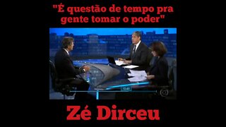 "É Questão de Tempo para Gente Tomar o Poder" diz Zé Dirceu. ESSE TEMPO JÁ CHEGOU!