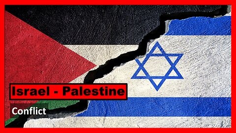 Israel - Palestinian Conflict