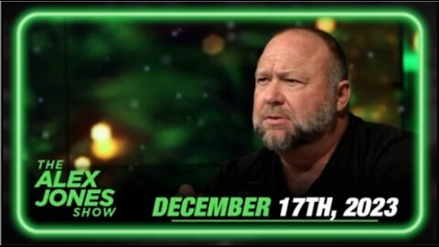 The Alex Jones SHow 12/17/23