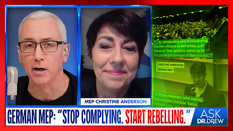 "Stop Complying. Start Rebelling." Says EU Parliament Member Christine Anderson. "They Are Out To Get You If You Do Not Resist" – Ask Dr. Drew
