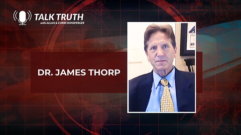 Talk Truth 07.27.23 - Dr. James Thorp