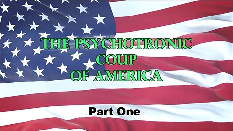 THE PSYCHOTRONIC COUP OF AMERICA #1