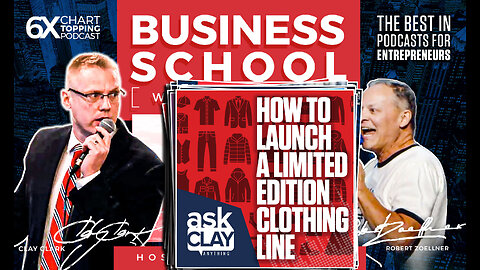 Business | How to Launch a Limited Edition Clothing Line | Ask Clay Anything