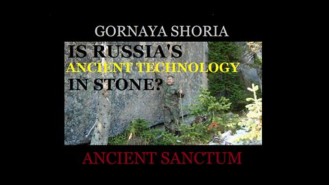 Gornaya Shoria - IS RUSSIA'S ANCIENT TECHNOLOGY IN STONE?