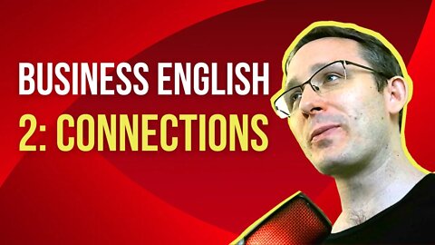 Business English Series Ep. 2: Connections