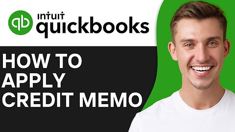 HOW TO APPLY CREDIT MEMO IN QUICKBOOKS