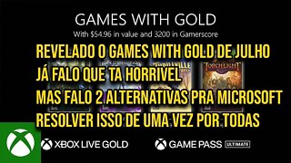 REVELADO Os Games With Gold Julho Horrível | 2 alternativas pra Microsoft Melhorar esse Serviço.