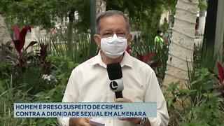 Homem é preso suspeito de crimes contra a dignidade sexual em Almenara
