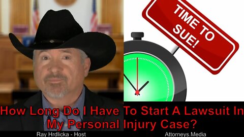 How Long Do I Have To Start A Lawsuit In My Personal Injury Case?