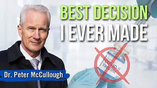 Dr. McCullough: Saying NO to the COVID Shot Is the 'Best Decision I Ever Made'