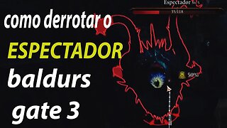 COMO DERROTAR O ESPECTADOR BALDURS GATE 3 ESTRATÉGIA