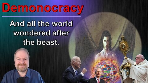 Demonocracy: and all the world wondered after the Beast.