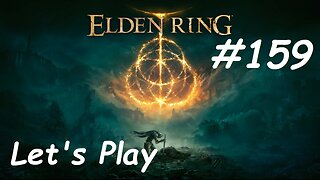 [Blind] Let's Play Elden Ring - Part 159