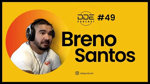 Ep. 49 - Breno Santos // DDE Podcast